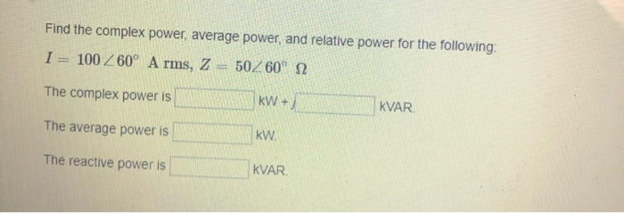 Solved Find the complex power, average power, and relative | Chegg.com
