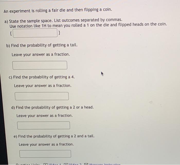 Solved An experiment is rolling a fair die and then flipping