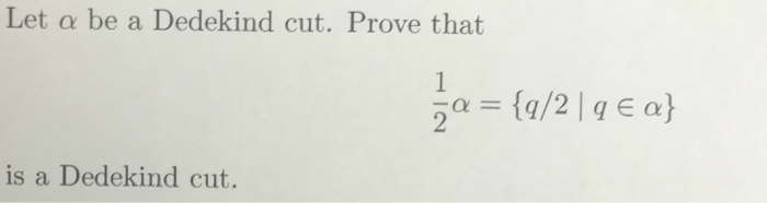 Solved Let A Be A Dedekind Cut. Prove That 5a = {9/2|9 € A} | Chegg.com