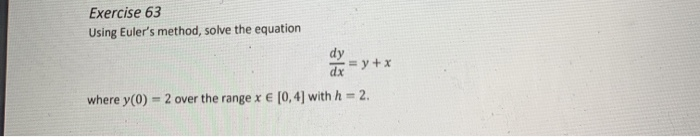 Solved Exercise 63 Using Euler's method, solve the equation | Chegg.com