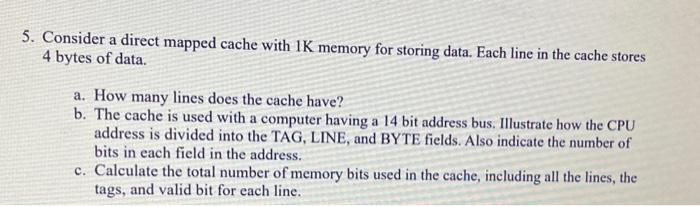 Solved 5. Consider a direct mapped cache with 1K memory for | Chegg.com