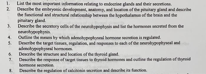 1. 2. 3. 4. 5. List the most important information relating to endocrine glands and their secretions. Describe the embryonic