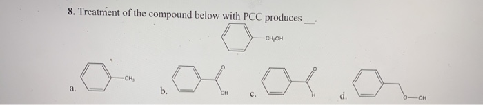 Solved 8. Treatment of the compound below with PCC produces | Chegg.com