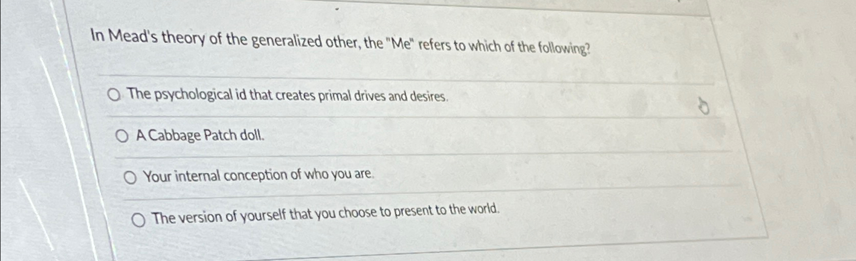 Solved In Mead's theory of the generalized other, the "Me"