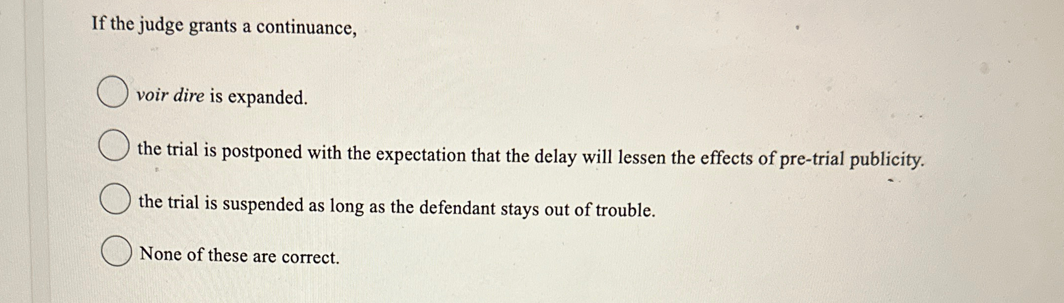 Solved If the judge grants a continuance,voir dire is