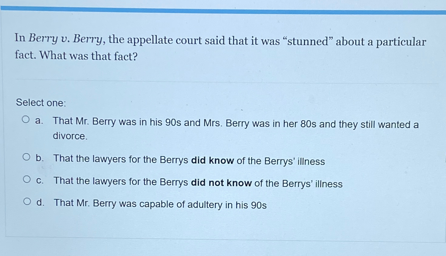 Solved In Berry v. ﻿Berry, the appellate court said that it