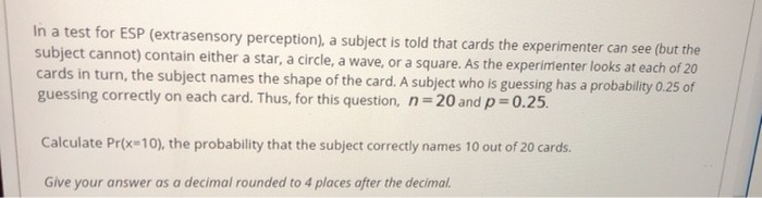 Solved In a test for ESP (extrasensory perception), a | Chegg.com
