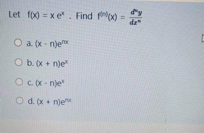 Solved Let F X X Ex Find F N X Day Dr O A X Chegg Com