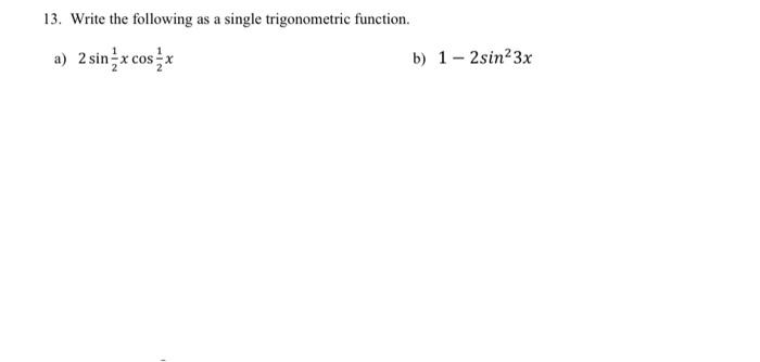 Solved 13. Write the following as a single trigonometric | Chegg.com