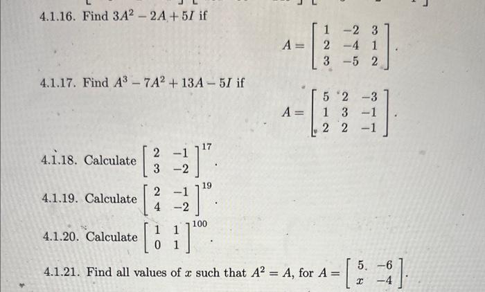 Solved 4.1.16. Find 3A2−2A+5I if A=⎣⎡123−2−4−5312⎦⎤ 4.1.17. | Chegg.com