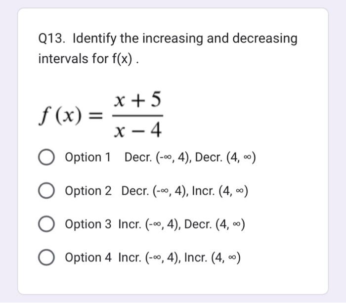 Solved Q13. Identify the increasing and decreasing intervals | Chegg.com