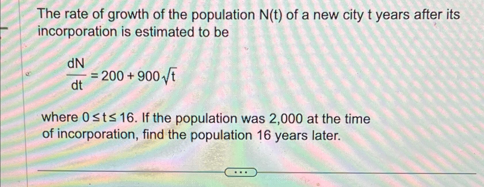 Solved The rate of growth of the population N(t) ﻿of a new | Chegg.com