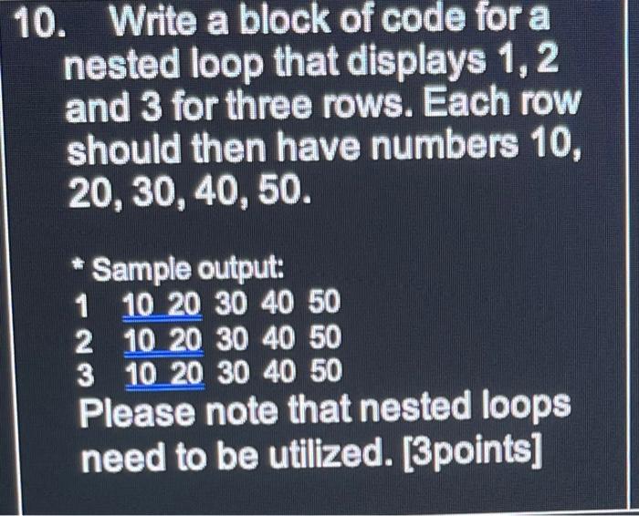 Solved 10. Write a block of code for a nested loop that | Chegg.com