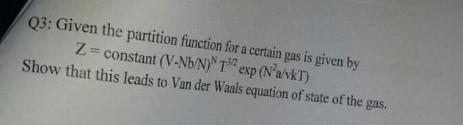 Solved Q3: Given the partition function for a certain gas is | Chegg.com