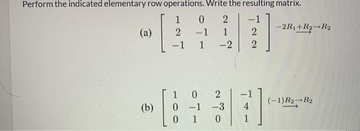 Solved Perform the indicated elementary row operations. Chegg