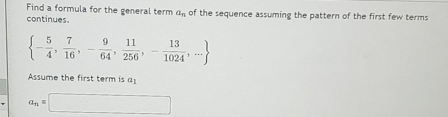 Find a formula for the general term \( a_{n} \) of the sequence assuming the pattern of the first few terms continues.
\[
\le