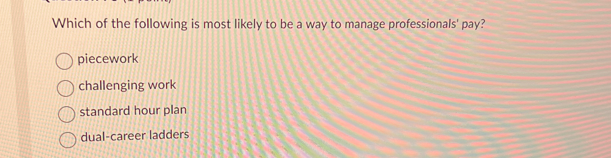 Solved Which of the following is most likely to be a way to | Chegg.com