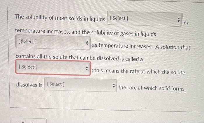 Solved The solubility of most solids in liquids (Select] as | Chegg.com