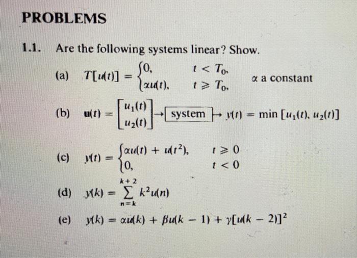 Solved PROBLEMS 1.1. Are the following systems linear? Show. | Chegg.com