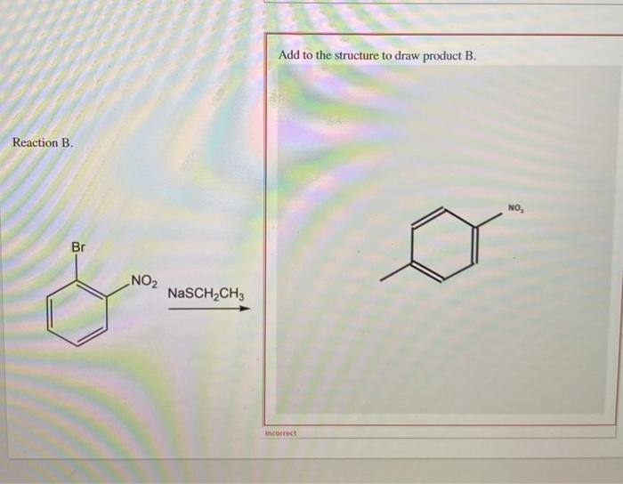 Solved Add to the structure to draw product B. Reaction B. | Chegg.com