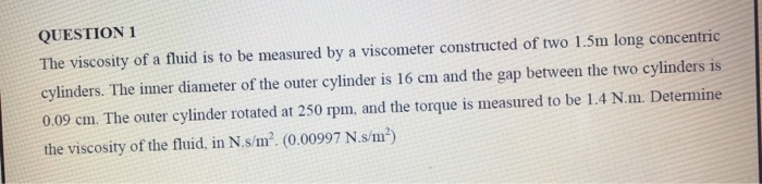 Solved QUESTION 1 The viscosity of a fluid is to be measured | Chegg.com
