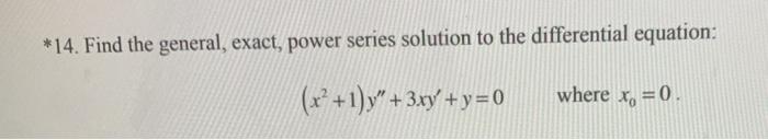 *14. Find the general, exact, power series solution | Chegg.com