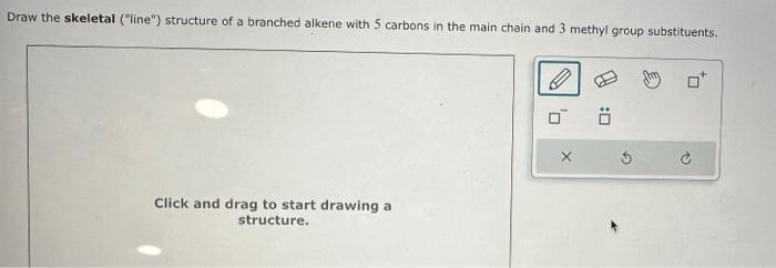 Solved Draw The Skeletal ("line") Structure Of A Branched | Chegg.com