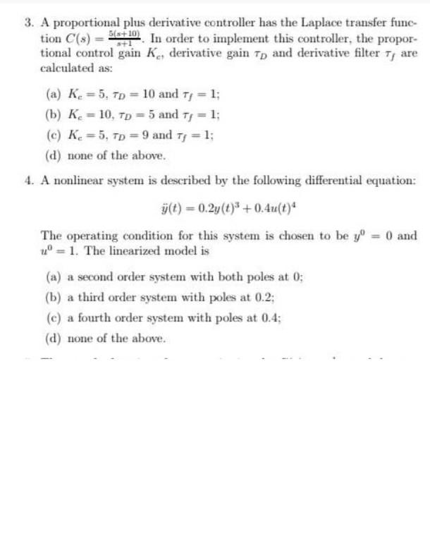 Solved 3. A proportional plus derivative controller has the | Chegg.com