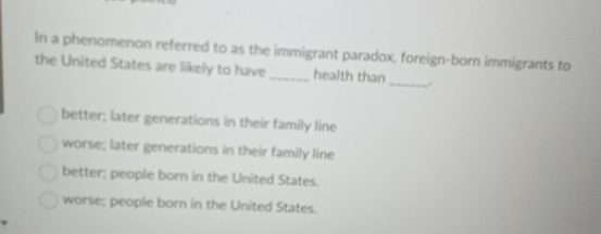 Solved In a phenomenon referred to as the immigrant paradox, | Chegg.com