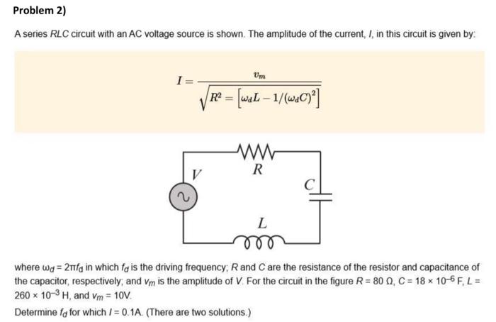 Solved Problem 2) A series RLC circuit with an AC voltage | Chegg.com