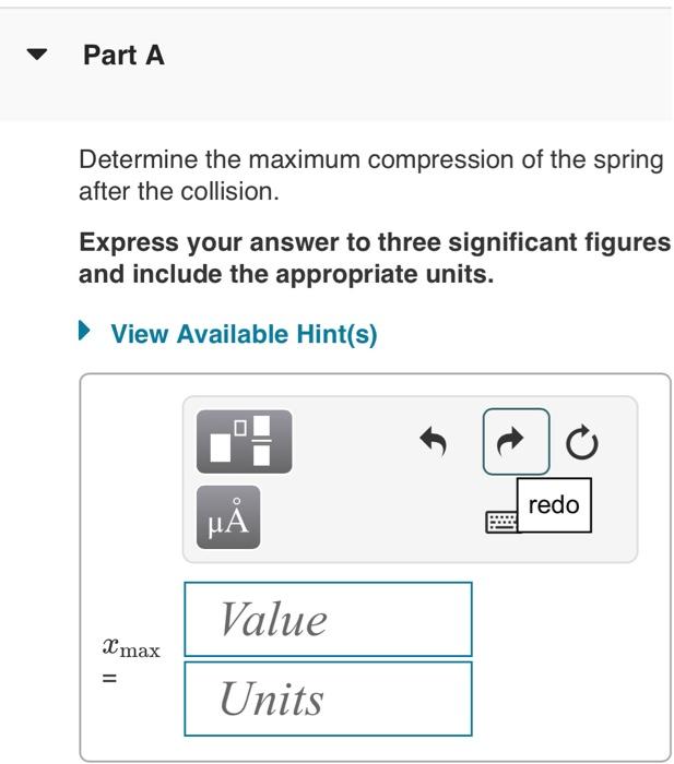 Determine the maximum compression of the spring after the collision.

Express your answer to three significant figures and in