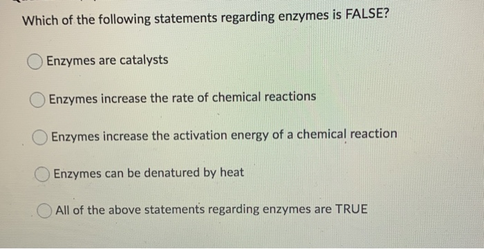 which of the following statements regarding enzymes function is false