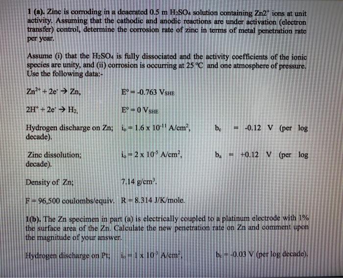 Solved 1 A Zinc Is Corroding In A Deacrated 0 5 M H2so Chegg Com