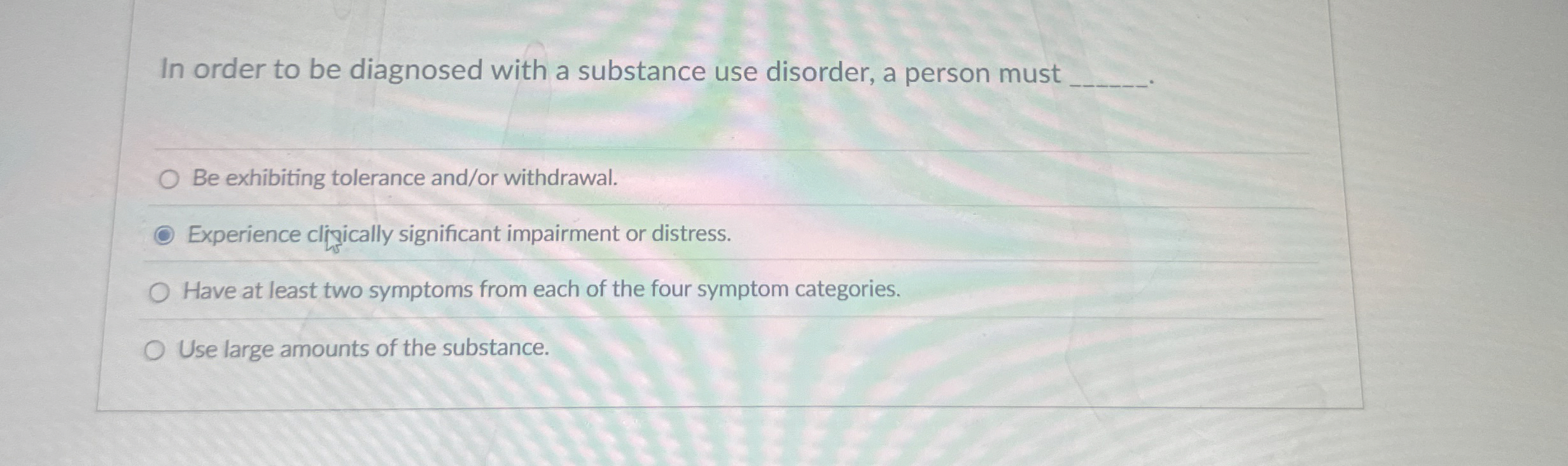 [Solved] In order to be diagnosed with a substance use di