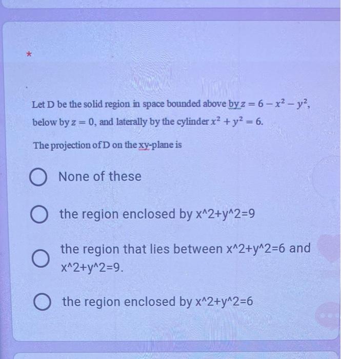 Solved Let D be the solid region in space bounded above byz | Chegg.com