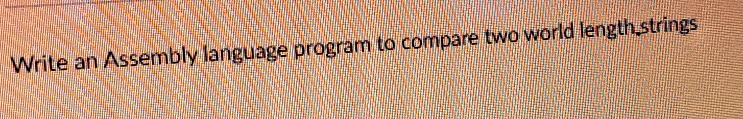 Solved Write an Assembly language program to compare two | Chegg.com