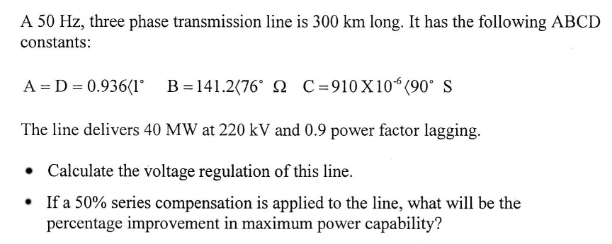 Solved A 50 Hz, three phase transmission line is 300 km | Chegg.com