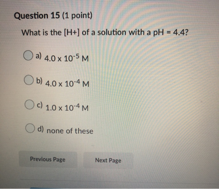 Solved Question 15 (1 point) What is the [H+] of a solution | Chegg.com