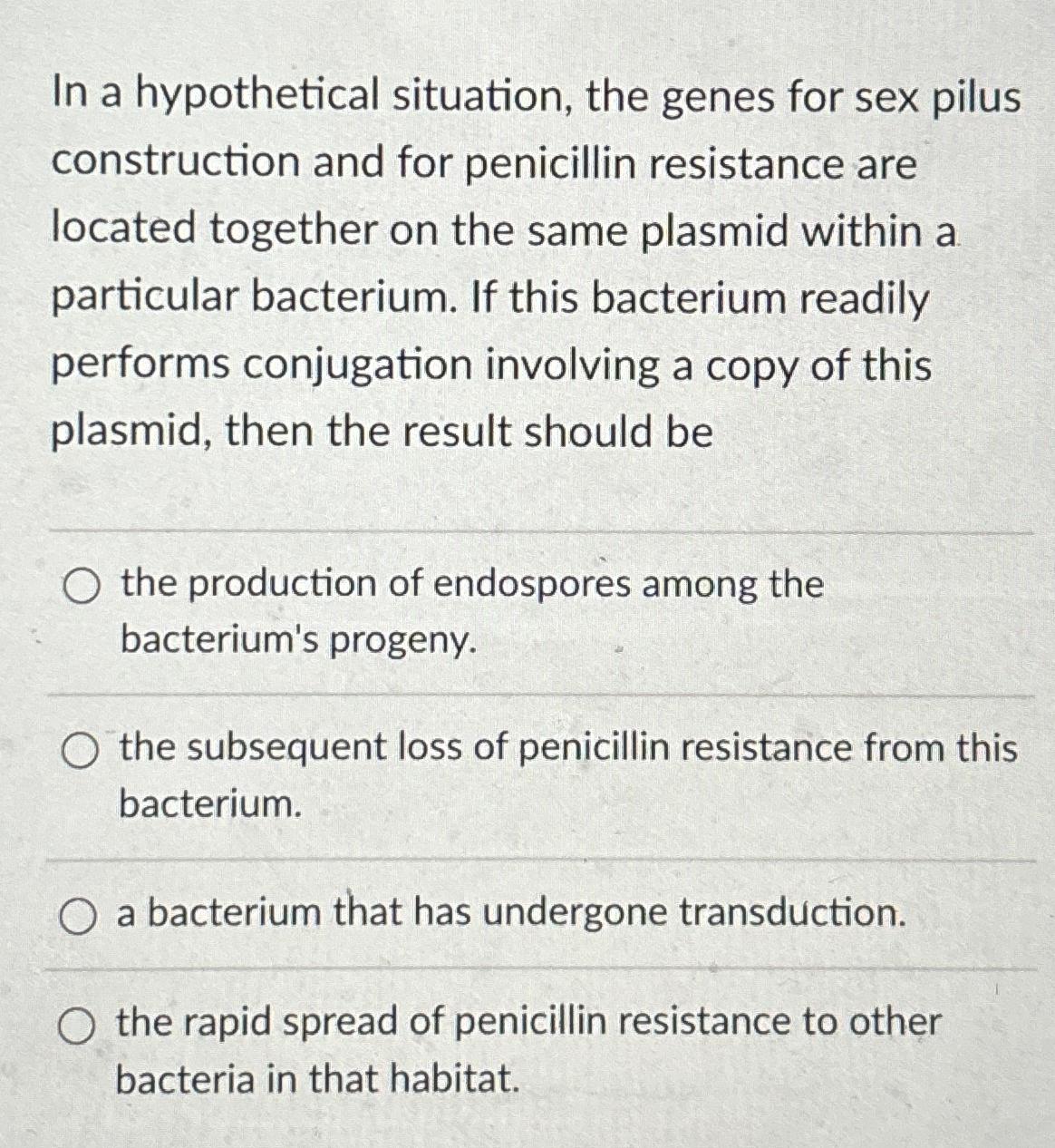 Solved In A Hypothetical Situation The Genes For Sex Pilus