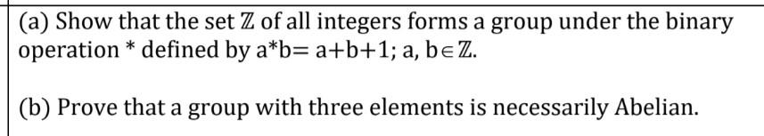 Solved A Show That The Set Z Of All Integers Forms A Group