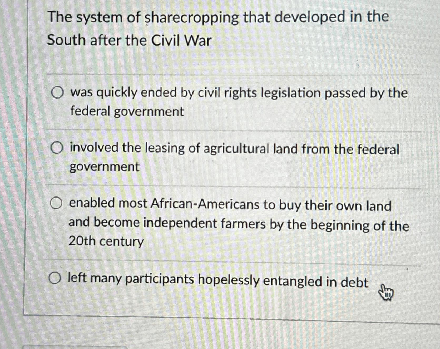 solved-the-system-of-sharecropping-that-developed-in-the-chegg