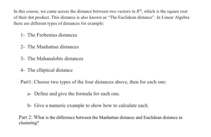 In this course, we came across the distance between two vectors in R, which is the square root
of their dot product. This di
