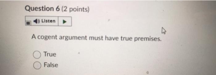 Solved Question 6 (2 Points) Listen A Cogent Argument Must | Chegg.com