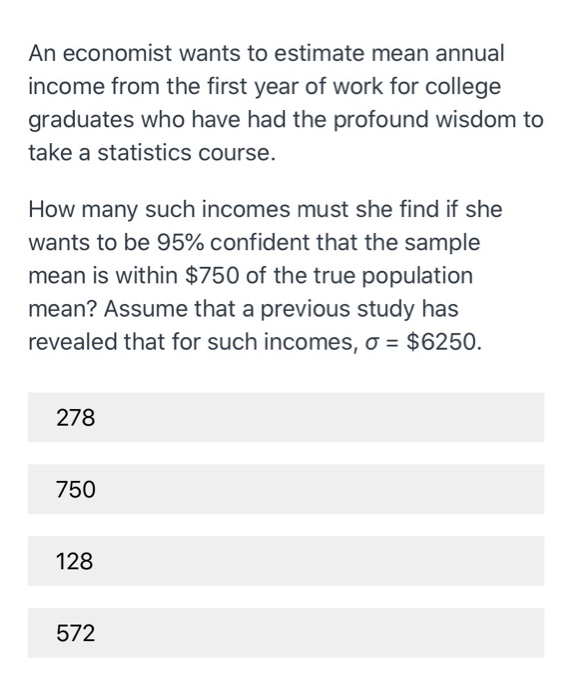 Solved An economist wants to estimate mean annual income | Chegg.com