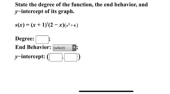 Solved State the degree of the function, the end behavior, | Chegg.com
