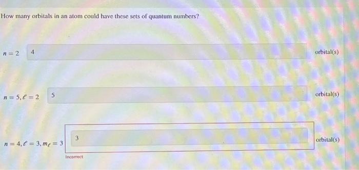 Solved How Many Orbitals In An Atom Could Have These Sets Of | Chegg.com