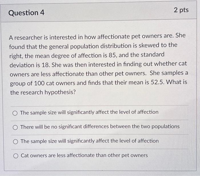 Solved A researcher is interested in how affectionate pet