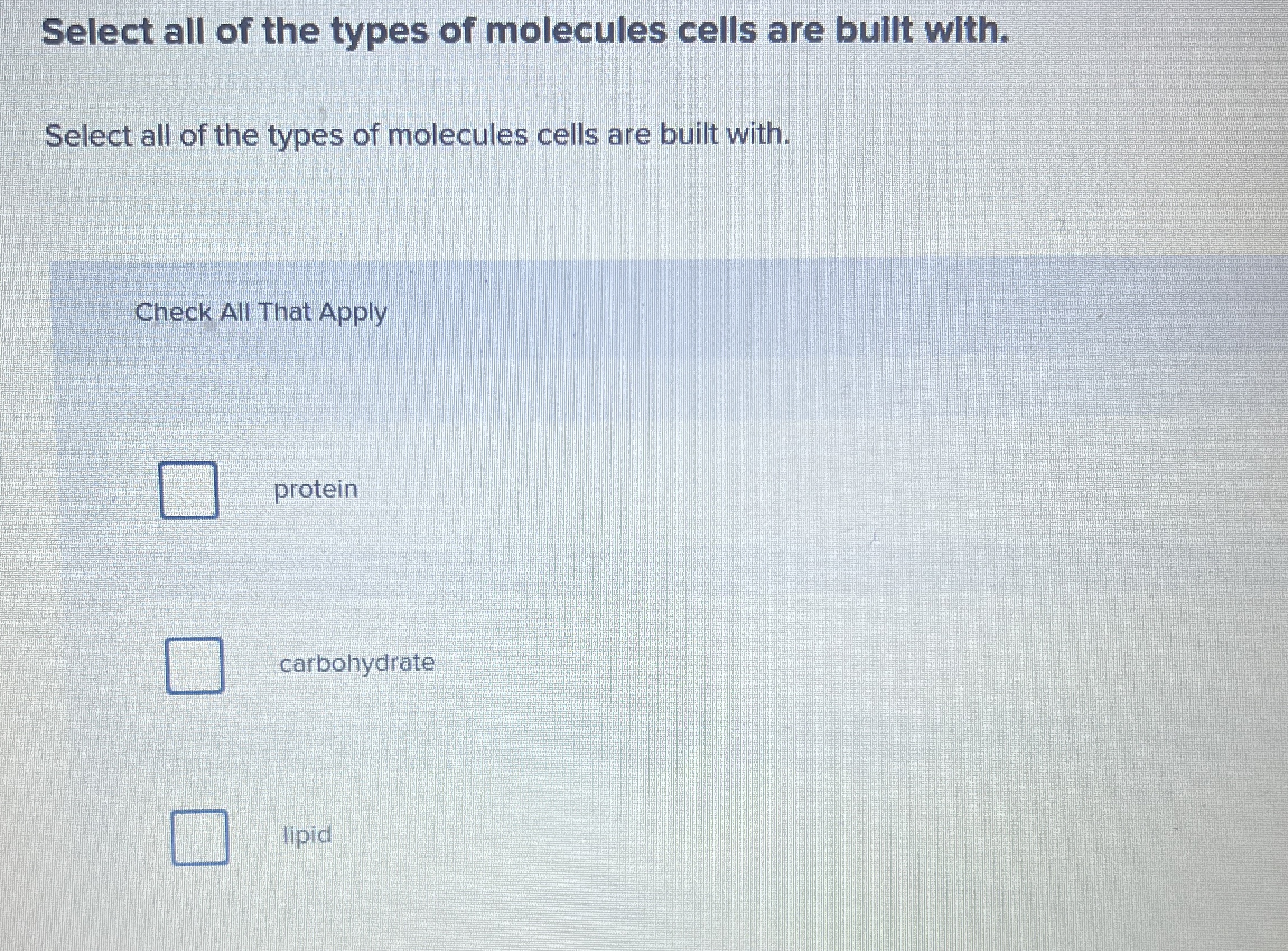 Solved Select all of the types of molecules cells are built | Chegg.com
