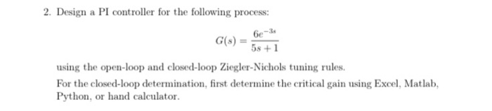 Solved 2. Design a PI controller for the following process: | Chegg.com