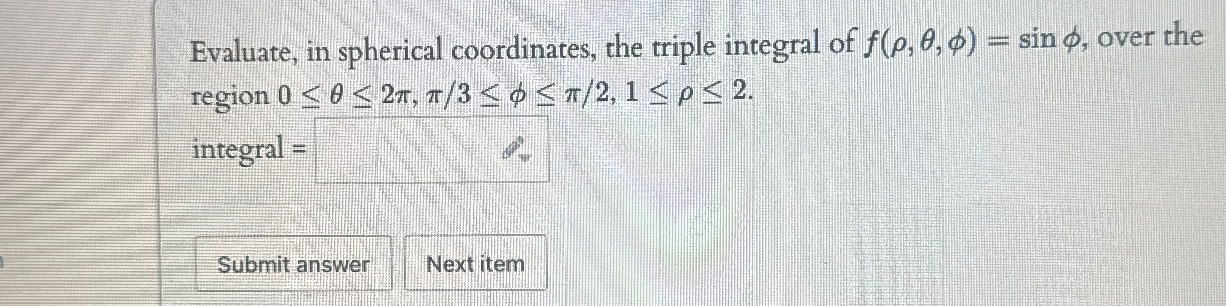 Solved Evaluate, in spherical coordinates, the triple | Chegg.com